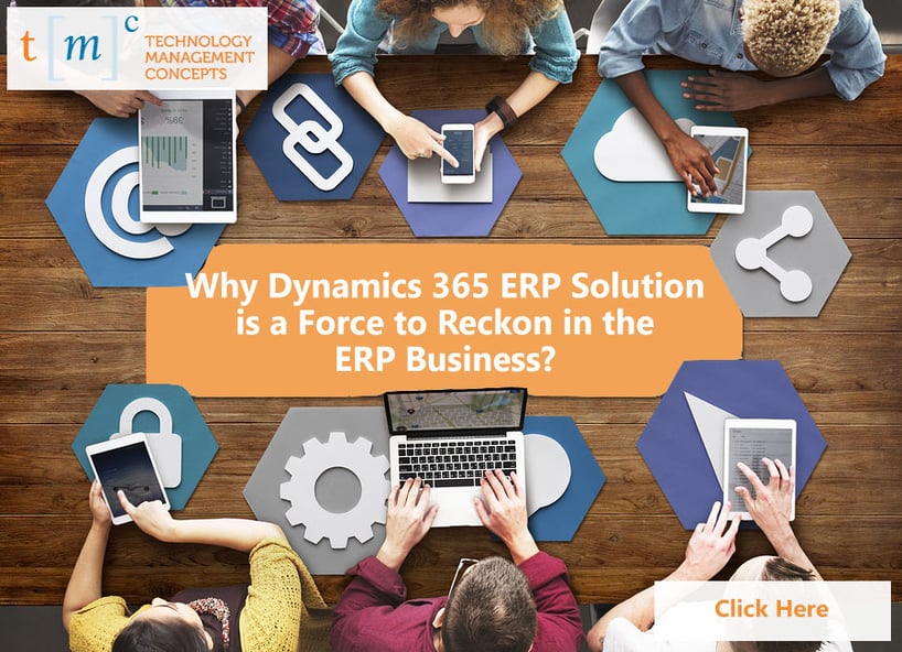 Why Dynamics 365 ERP Solution is a Force to Reckon in the ERP Business .jpg