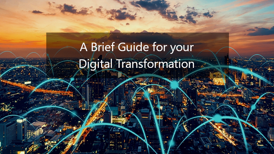 Your Digital Transformation – A Brief Guide