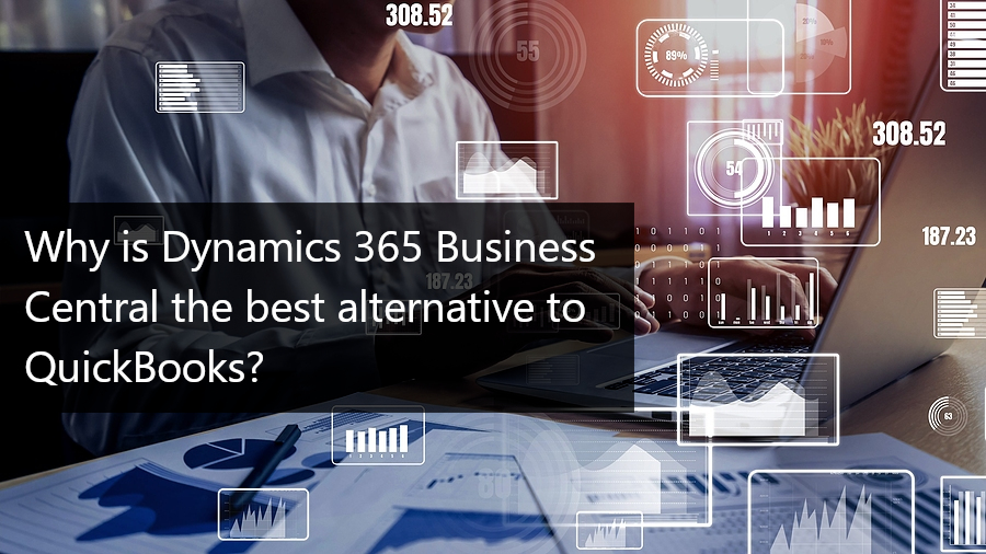 Why Is Dynamics 365 Business Central The Best Alternative To QuickBooks?